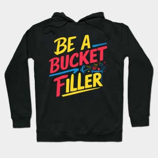 Be A Bucket Filler Hoodie